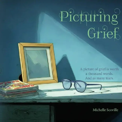 Picturing Grief by Michelle Scoville