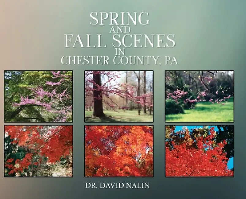 Spring and Fall Scenes in Chester County, Pa by David Nalin
