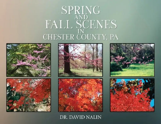 Spring and Fall Scenes in Chester County, Pa by David Nalin