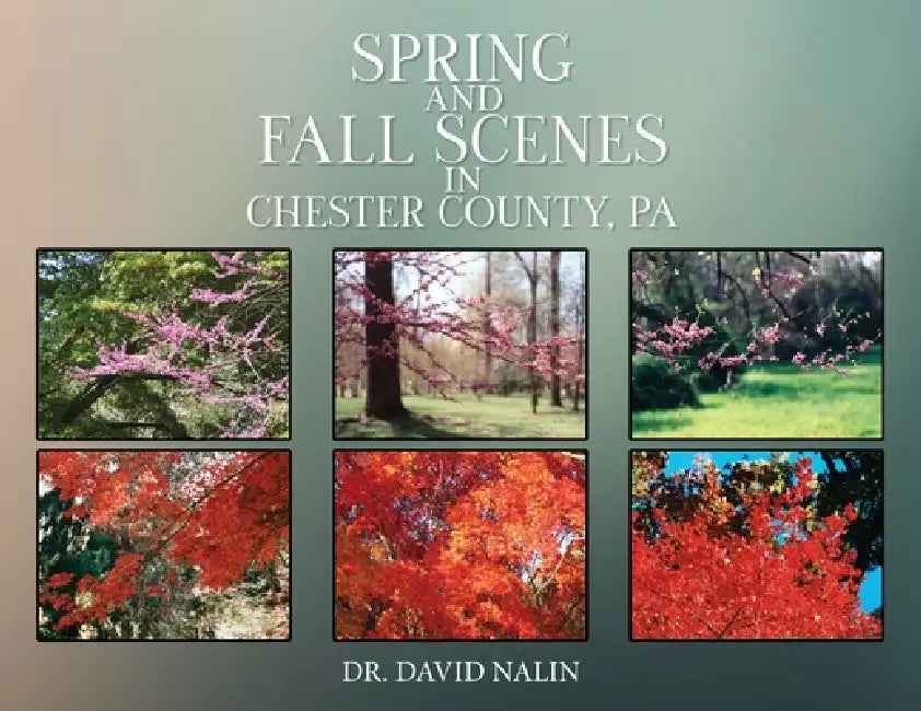 Spring and Fall Scenes in Chester County, Pa by David Nalin