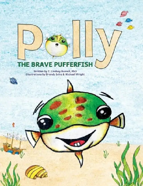 Polly the Brave Pufferfish by T. Lindsey Burrell, Brandy Ivins, Michael Wright