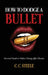 How to Dodge a Bullet: Survival Guide to Online Dating after Divorce by C. C. Steele