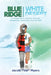 Blue Ridge - White Desert: A Young Man's Journey Through Appalachia, Antarctica, and the Self by Jacob Val Myers
