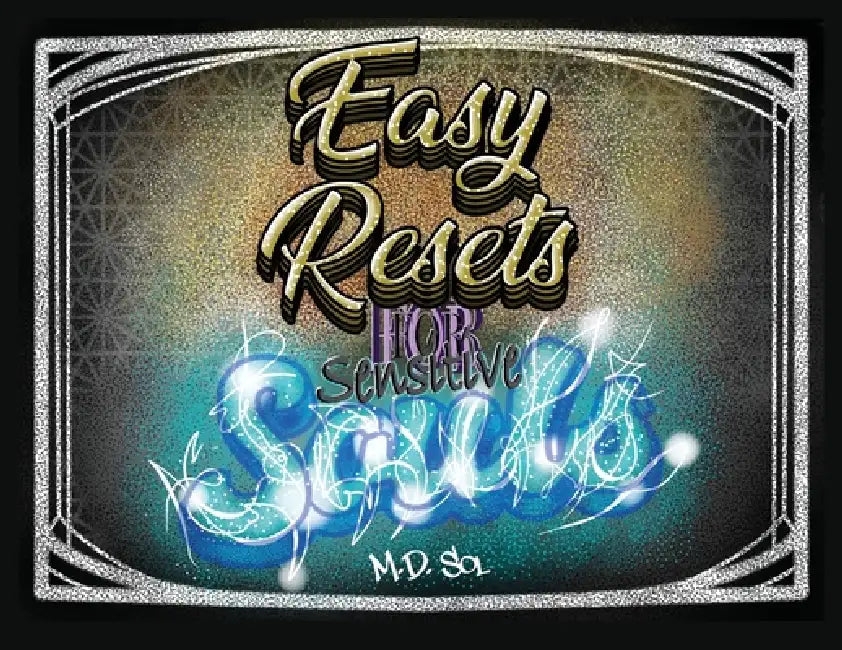 Easy Resets for Sensitive Souls by Sol
