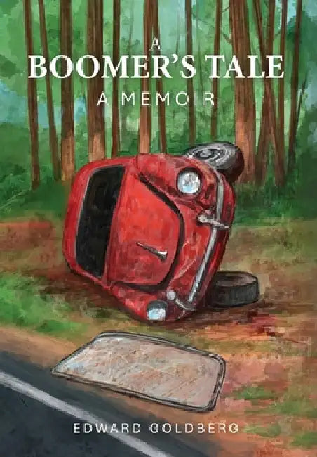 A Boomer's Tale: A Memoir by Edward Goldberg