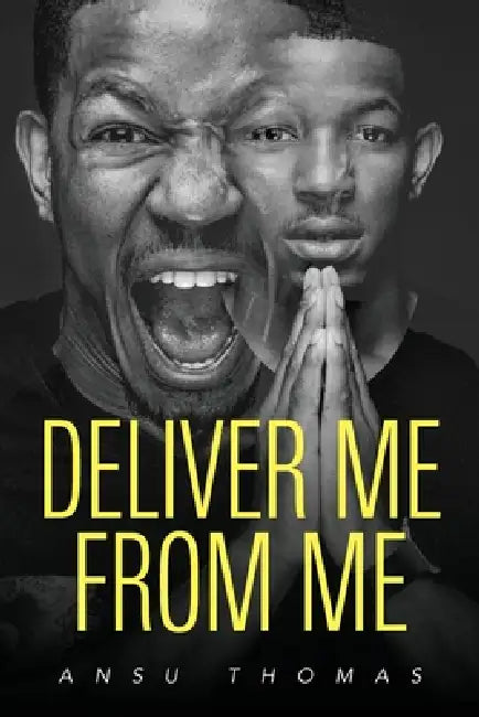 Deliver Me From Me by Ansu Thomas