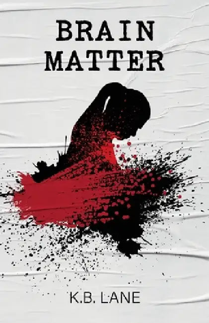 Brain Matter by K. B. Lane