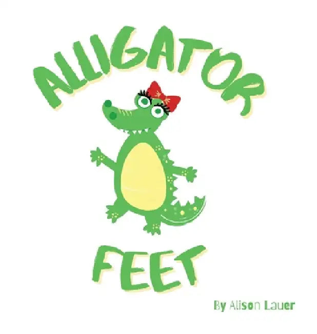 Alligator Feet by Alison Lauer