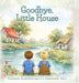 Goodbye, Little House by Elisabeth Anderson, J. D. Rainwater Ed S.
