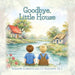Goodbye, Little House by Elisabeth Anderson, J. D. Rainwater Ed S.