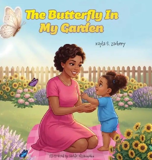 The Butterfly In My Garden by Kayla S. Zachery