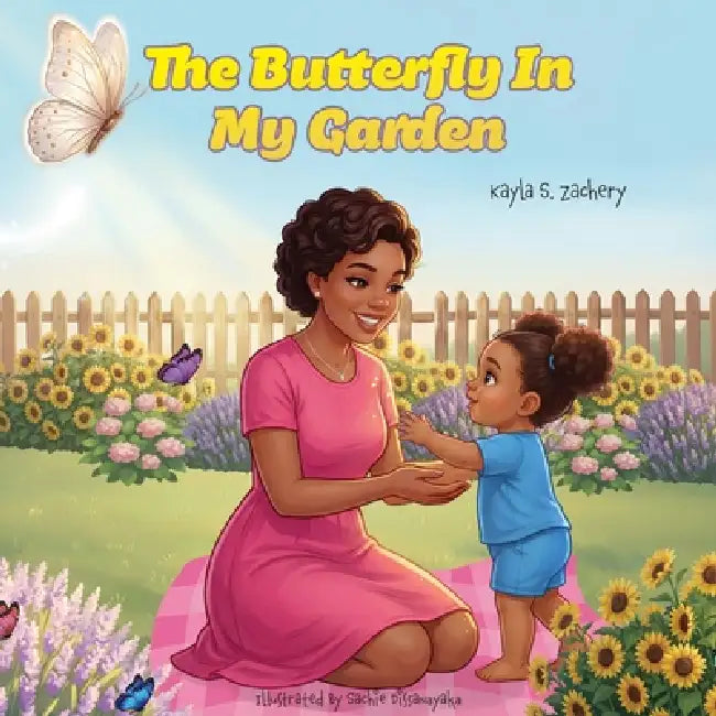 The Butterfly In My Garden by Kayla S. Zachery