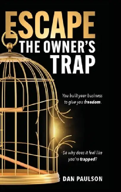 Escape the Owner's Trap by Dan Paulson