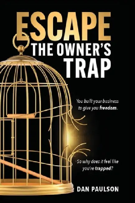Escape the Owner's Trap by Dan Paulson