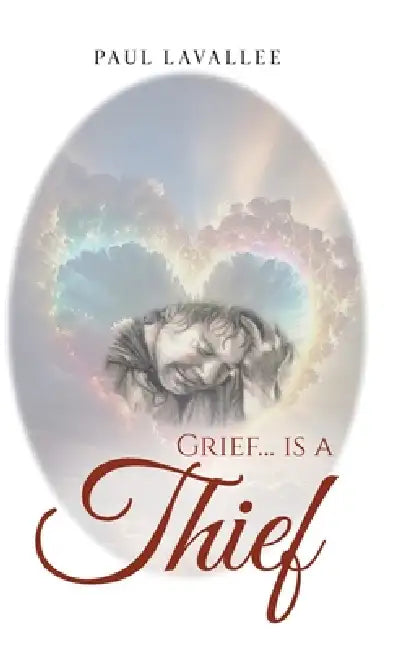 Grief...is a Thief by Paul Lavallee