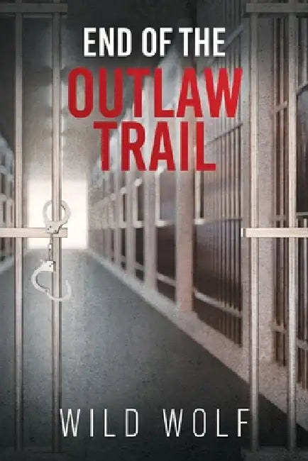 End Of The Outlaw Trail by Wild Wolf