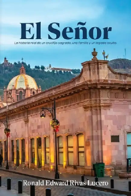 El Señor: Spanish Edition by Ronald Edward Rivas Lucero