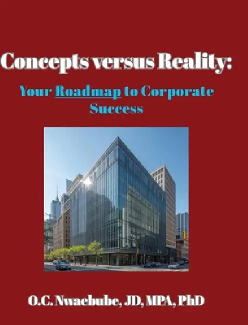 Concepts versus Reality: Your Roadmap to Corporate Success by O. C. Nwaebube