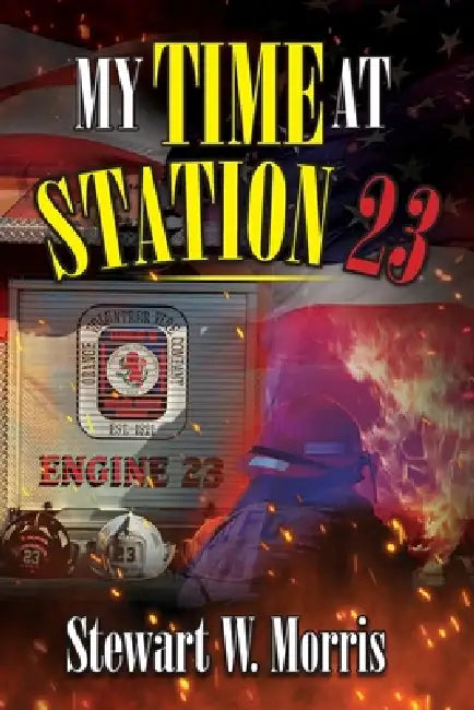 My Time at Station 23 by Stewart W. Morris