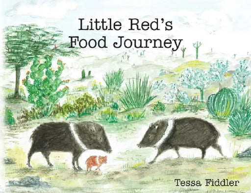 Little Red's Food Journey by Tessa Fiddler