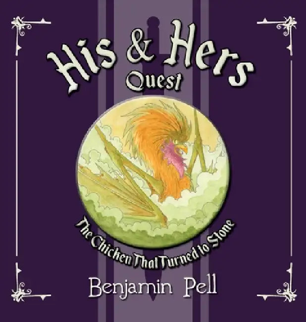 His & Hers Quest: The Chicken That Turned to Stone by Benjamin Pell