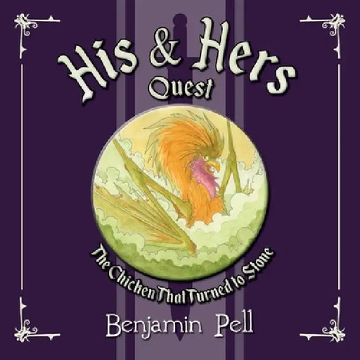 His & Hers Quest: The Chicken That Turned to Stone by Benjamin Pell