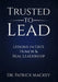 Trusted To Lead: Lessons in Grit, Humor & Real Leadership by Patrick Mackey