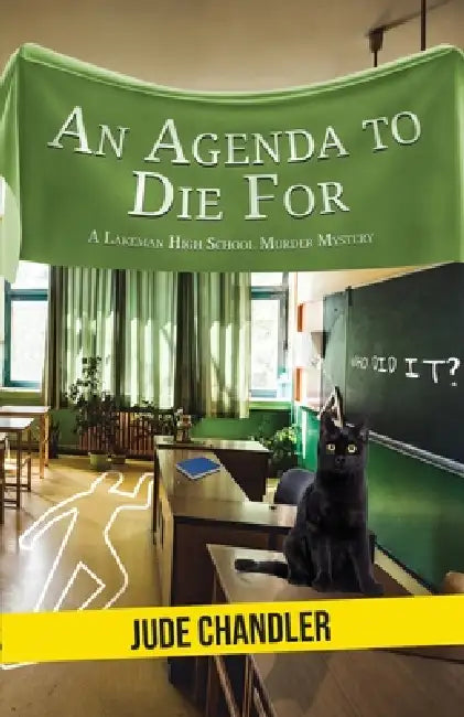 An Agenda to Die For: A Lakeman High School Murder Mystery by Jude Chandler