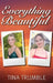 Everything Beautiful by Tina Trumble