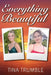 Everything Beautiful by Tina Trumble