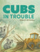 CUBS In Trouble by Shelley Mitchell