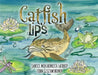 Catfish Lips by Janice Mohlhenrich Lathrop, John Geschwindner