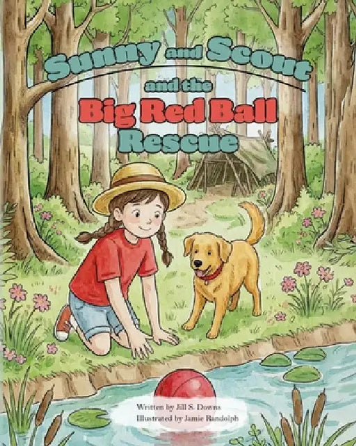 Sunny and Scout and the Big Red Ball Rescue by Jill S. Downs
