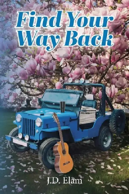 Find Your Way Back by J. D. Elam