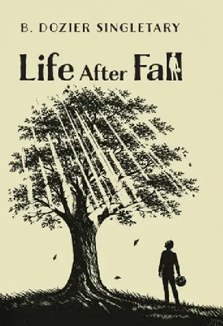 Life After Fall by B. Dozier Singletary