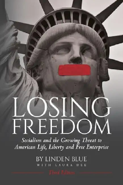 Losing Freedom: Socialism and the Growing Threat to American Life, Liberty and Free Enterprise by Linden Blue, Laura Dee