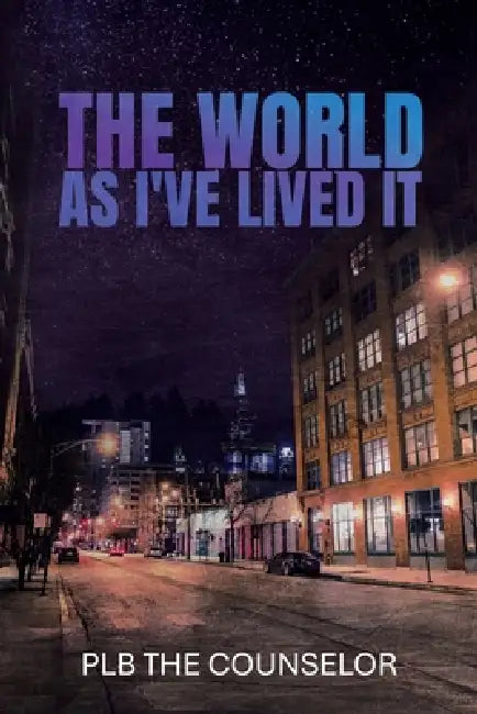 The World As I've Lived It by Plb The Counselor