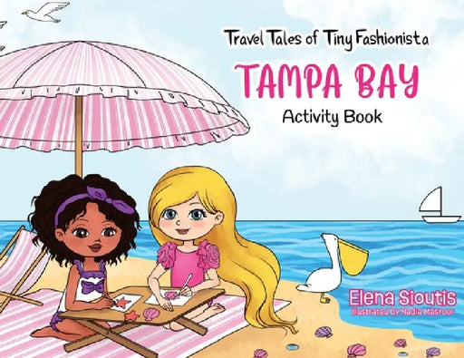 Travel Tales of Tiny Fashionista - Tampa Bay: Activity Book by Elena Sioutis, Nadia Masroor