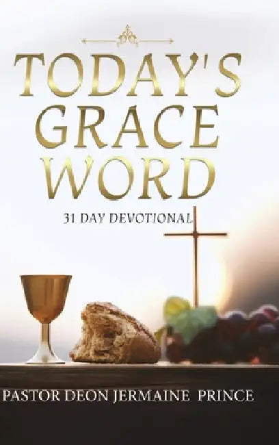 Today's Grace Word: 31 Day Devotional by Pastor Deon Jermaine Prince