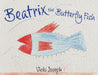 Beatrix the Butterfly Fish by Vicki Joseph