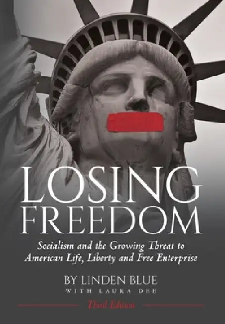 Losing Freedom: Socialism and the Growing Threat to American Life, Liberty and Free Enterprise by Linden Blue, Laura Dee