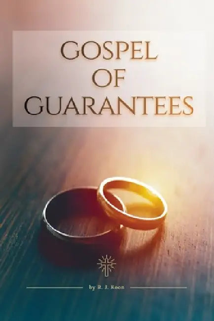 Gospel of Guarantees by R. J. Koon