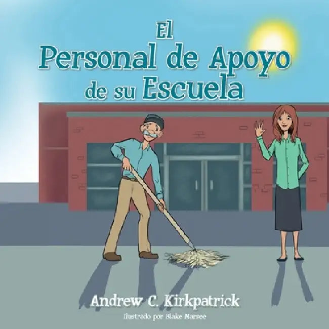 El Personal de Apoyo de su Escuela by Andrew C. Kirkpatrick, Blake Marsee