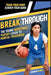 Break/Through: The Young Basketball Player's Guide to Mental Toughness by Jordan Blake