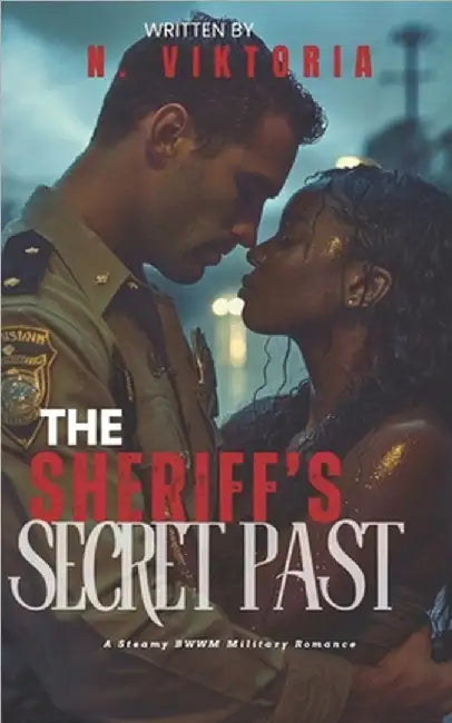 The Sheriff's Secret Past: A Steamy BWWM Interracial Multicultural Enemies to Lovers Standalone Small Town Military Romance by Viktoria, N.