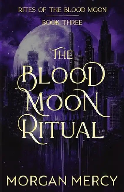The Blood Moon Ritual: A Dark, Paranormal Romance by Morgan Mercy