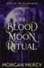 The Blood Moon Ritual: A Dark, Paranormal Romance by Morgan Mercy