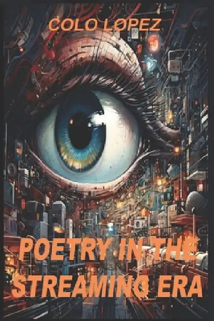 Poetry in the Estreaming Era by Colo Lopez