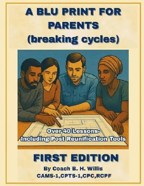 A Blu Print for Parents: Breaking Cycles by Laycee M. Willis