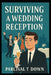 Surviving a Wedding Reception: A Practical Guest Guide by A. L. Bentley